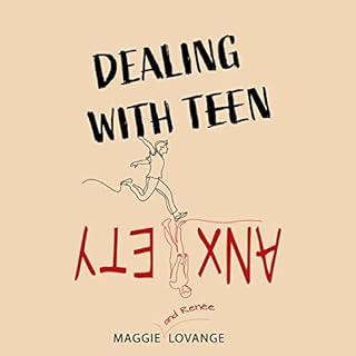 Dealing with Teen Anxiety Audiobook By Maggie Lovange, Renée Lovange cover art