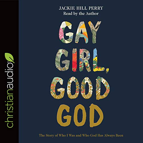 Gay Girl, Good God Audiobook By Jackie Hill Perry cover art