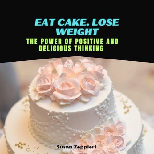 Eat Cake, Lose Weight Audiolibro Por Susan Zeppieri arte de portada