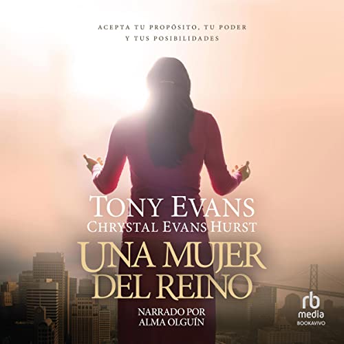 Una mujer del reino [Kingdom Woman] Audiobook By Tony Evans, Chrystal Evans Hurst cover art