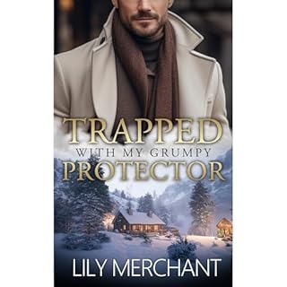 Trapped with my Grumpy Protector Audiobook By Lily Merchant cover art