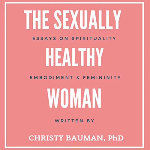 The Sexually Healthy Woman Audiobook By Christy Bauman cover art