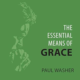 The Essential Means of Grace Audiobook By Paul Washer cover art