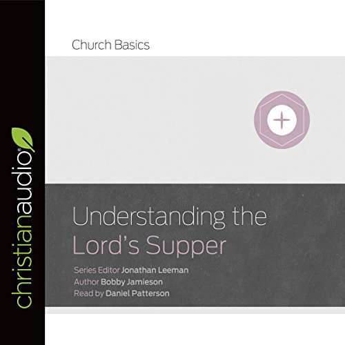 Understanding the Lord's Supper Audiolibro Por Bobby Jamieson, Jonathan Leeman - Series Editor arte de portada