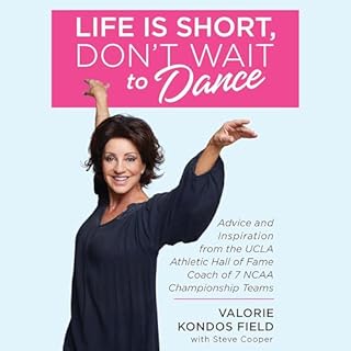 Life Is Short, Don't Wait to Dance Audiobook By Valorie Kondos Field, Steve Cooper - contributor cover art