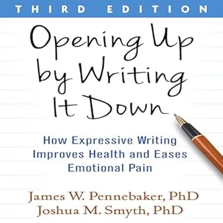 Opening Up by Writing It Down (Third Edition) Audiobook By James W. Pennebaker, Joshua M. Smyth cover art