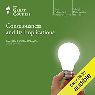 Consciousness and Its Implications Audiobook By The Great Courses, Daniel N. Robinson cover art