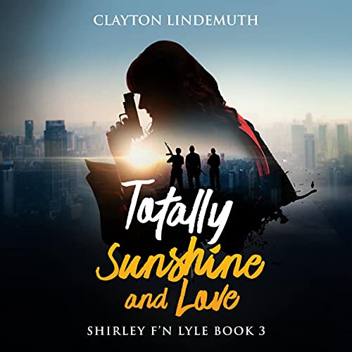 Totally Sunshine and Love Audiolibro Por Clayton Lindemuth arte de portada