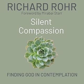 Silent Compassion Audiobook By Richard Rohr O.F.M., Mirabai Starr cover art