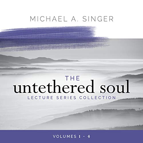 The Untethered Soul Lecture Series Collection, Volumes 1-4 Audiolibro Por Michael A. Singer arte de portada