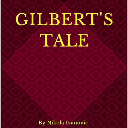 Gilbert's Tale Audiolivro Por Nikola Ivanovic capa