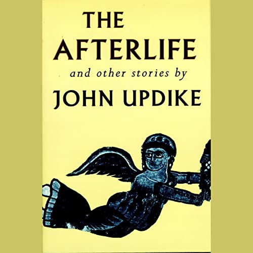 The Afterlife and Other Stories Audiobook By John Updike cover art