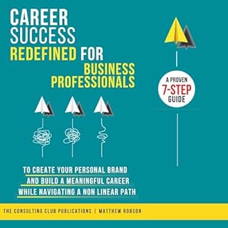 Career Success Redefined for Business Professionals Audiolibro Por The Consulting Club Publications, Matthew Robson arte de p