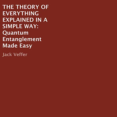 The Theory of Everything Explained in a Simple Way Audiolibro Por Jack Veffer arte de portada