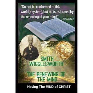 Smith Wigglesworth The Renewing of the Mind Audiobook By Dr. Michael Yeager cover art