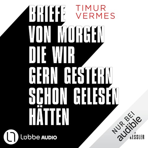 Briefe von morgen, die wir gern gestern schon gelesen hätten Audiolivro Por Timur Vermes capa