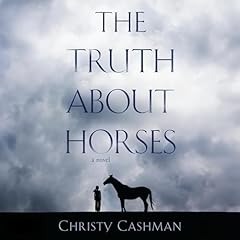 The Truth About Horses Audiobook By Christy Cashman cover art