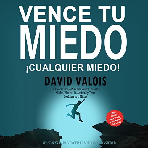 Couverture de Cómo vencer tus Miedos y tener Confianza en ti mismo [How to Overcome Your Fears and Have Confidence in 