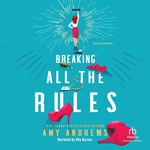 Breaking All the Rules Audiobook By Amy Andrews cover art