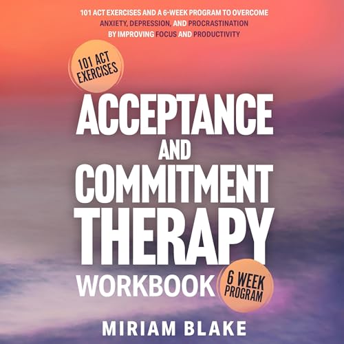 Acceptance and Commitment Therapy Workbook Audiobook By Miriam Blake cover art