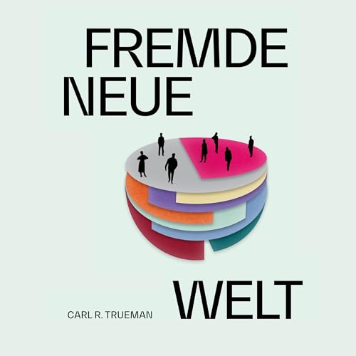 Fremde neue Welt Audiobook By Carl Trueman cover art