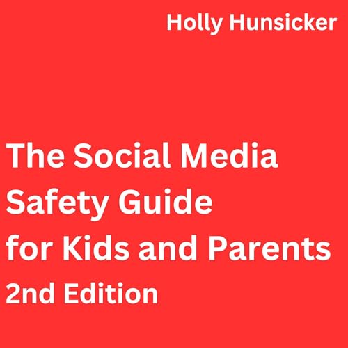 The Social Media Safety Guide for Kids and Parents (2nd Edition) Audiobook By Holly Hunsicker cover art