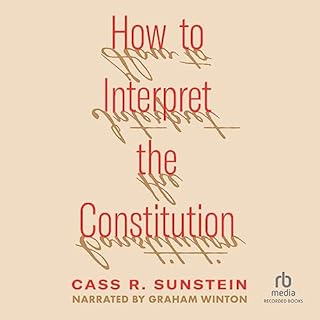 How to Interpret the Constitution Audiolibro Por Cass R. Sunstein arte de portada