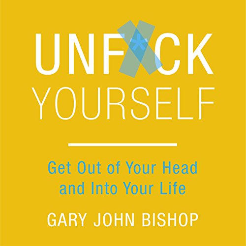 Unf*ck Yourself Audiolivro Por Gary John Bishop capa