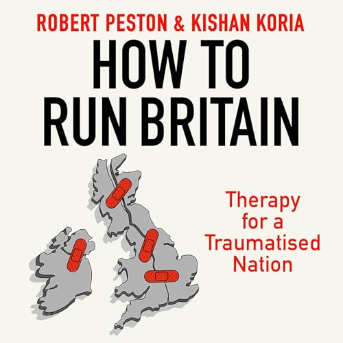 How to Run Britain Audiolibro Por Robert Peston, Kishan Koria arte de portada