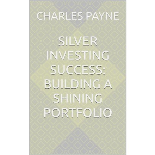 Silver Investing Success: Building a Shining Portfolio Audiobook By Charles Payne cover art