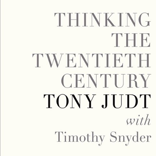 Thinking the Twentieth Century Audiobook By Tony Judt, Timothy Snyder cover art