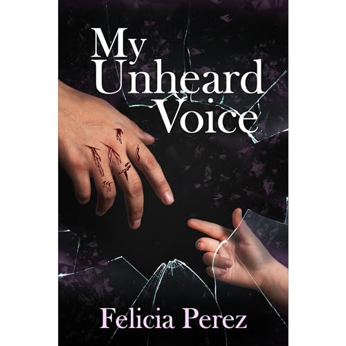 My Unheard Voice Audiobook By Felicia Perez cover art