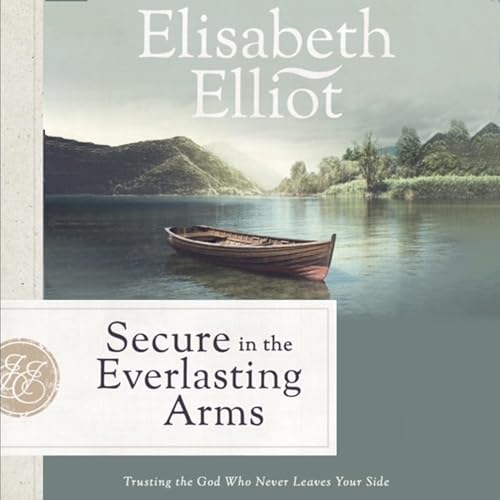 Secure in the Everlasting Arms Audiolivro Por Elisabeth Elliot capa