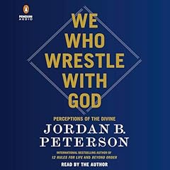 We Who Wrestle with God Audiobook By Jordan B. Peterson cover art