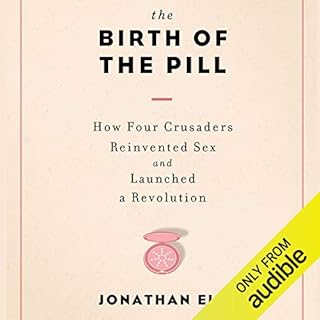 The Birth of the Pill Audiobook By Jonathan Eig cover art