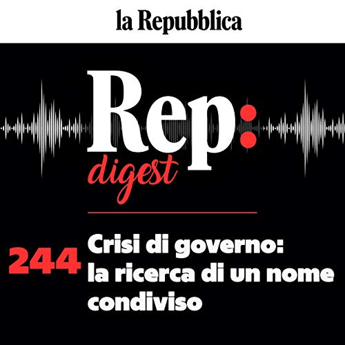 Crisi di governo - la ricerca di un nome condiviso Audiobook By Maurizio Molinari, Tommaso Ciriaco, Sebastiano Messina, Ezio 