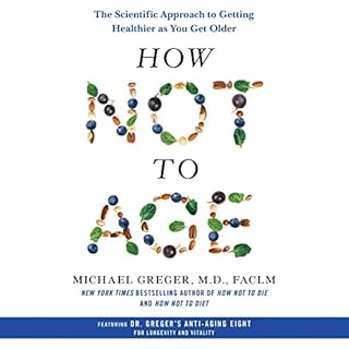 How Not to Age Audiobook By Michael Greger MD FACLM cover art