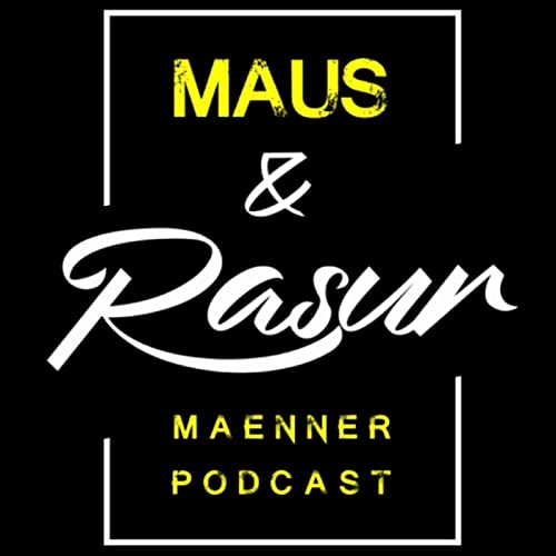 Maus & Rasur Podcast By André und Robert cover art