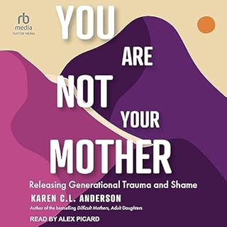 You Are Not Your Mother Audiobook By Karen C. L. Anderson cover art