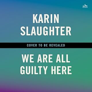 We Are All Guilty Here Audiobook By Karin Slaughter cover art