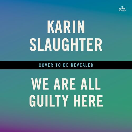 We Are All Guilty Here Audiobook By Karin Slaughter cover art