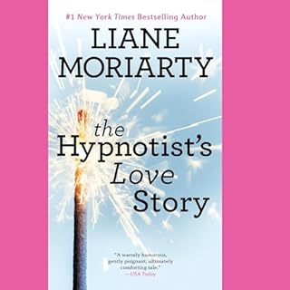 The Hypnotist's Love Story Audiobook By Liane Moriarty cover art