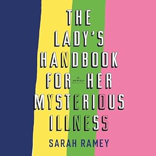 The Lady's Handbook for Her Mysterious Illness Audiobook By Sarah Ramey cover art