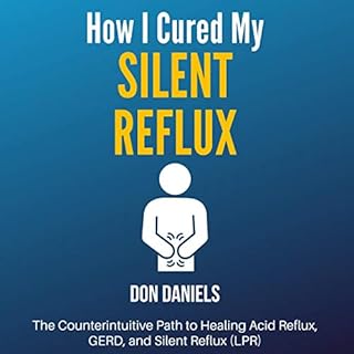 How I Cured My Silent Reflux Audiobook By Don Daniels cover art