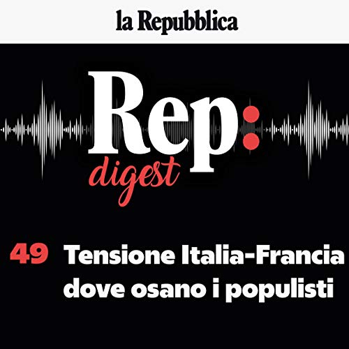 Tensione Italia-Francia, dove osano i populisti Audiolibro Por Eugenio Scalfari, Francesco Merlo, Gianni Mura, Stefano Folli 