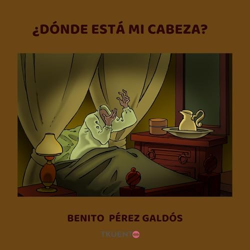 ¿Dónde está mi cabeza? Audiolivro Por Benito Pérez Galdós, María Paulina Correa, Ro