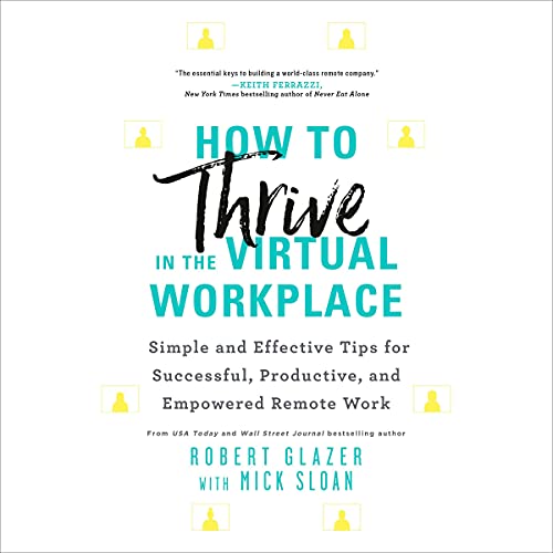 How to Thrive in the Virtual Workplace Audiobook By Robert Glazer cover art