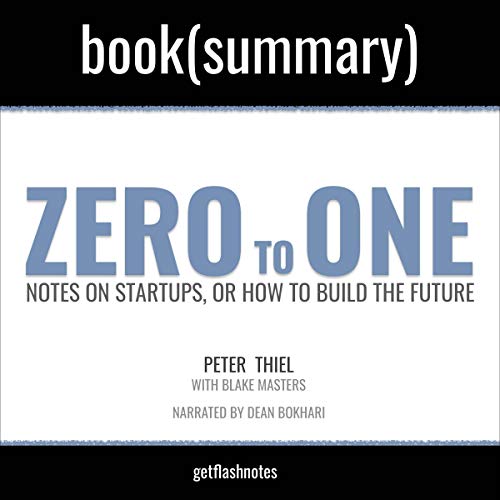 Summary: Zero to One by Peter Thiel and Blake Masters Audiobook By Dean Bokhari, FlashBooks cover art