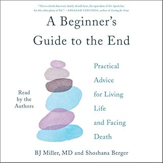 A Beginner's Guide to the End Audiolibro Por Dr. BJ Miller, Shoshana Berger arte de portada