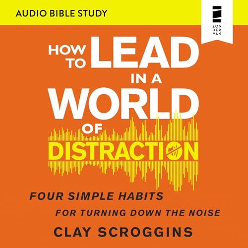 How to Lead in a World of Distraction: Audio Bible Studies Audiolibro Por Clay Scroggins arte de portada